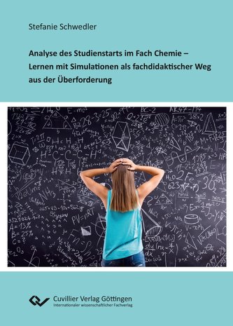 Analyse des Studienstarts im Fach Chemie - Lernen mit Simulationen als fachdidaktischer Weg aus der Überforderung