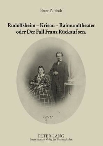 Rudolfsheim - Krieau - Raimundtheater oder Der Fall Franz Rückauf sen.