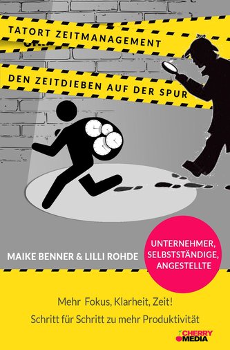 Tatort Zeitmanagement - Den Zeitdieben auf der Spur