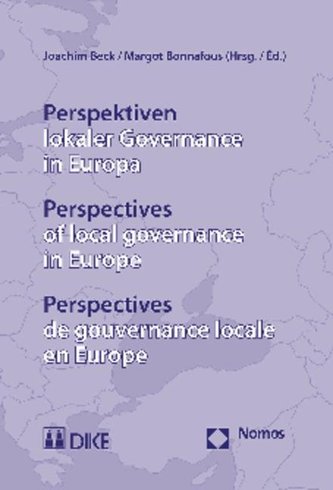 Perspektiven lokaler Governance in Europa. Perspectives of local governance in Europe. Perspectives de gouvernance locale en Eur