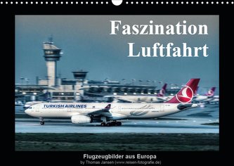 Faszination Luftfahrt (Wandkalender 2021 DIN A3 quer)