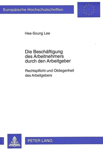Die Beschäftigung des Arbeitnehmers durch den Arbeitgeber