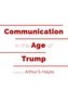 Communication in the Age of Trump