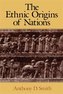 The Ethnic Origins of Nations