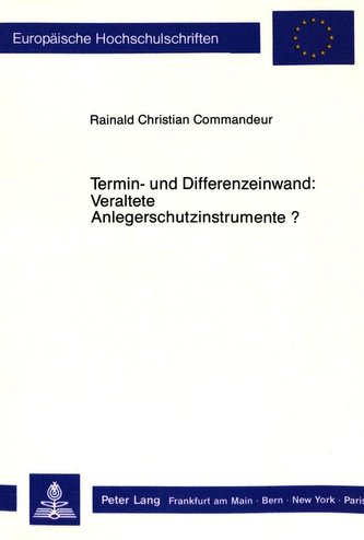 Termin- und Differenzeinwand: Veraltete Anlegerschutzinstrumente?