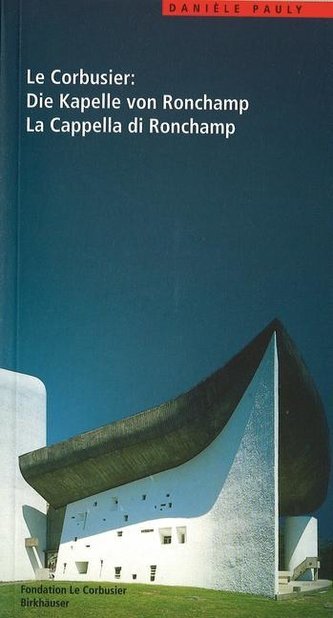 Le Corbusier: Die Kapelle von Ronchamp