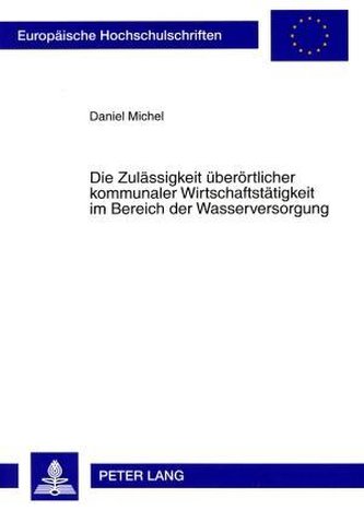 Die Zulässigkeit überörtlicher kommunaler Wirtschaftstätigkeit im Bereich der Wasserversorgung