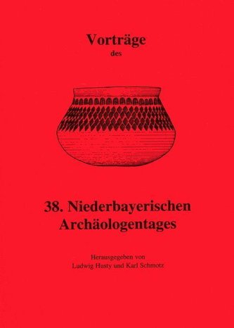 Vorträge des 38. Niederbayerischen Archäologentage