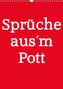 Sprüche aus´m Pott (Wandkalender 2021 DIN A3 hoch)
