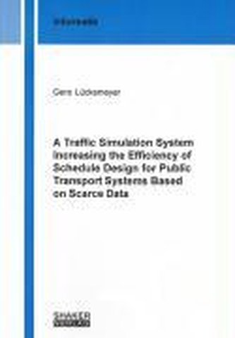 A Traffic Simulation System Increasing the Efficiency of Schedule Design for Public Transport Systems Based on Scarce Data