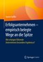 Erfolgsunternehmen - empirisch belegte Wege an die Spitze