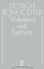 Dietrich Bonhoeffer - Werke Band 8: Widerstand und Ergebung