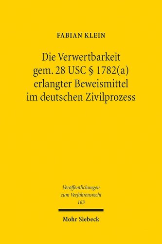 Die Verwertbarkeit gem. 28 USC § 1782(a) erlangter Beweismittel im deutschen Zivilprozess
