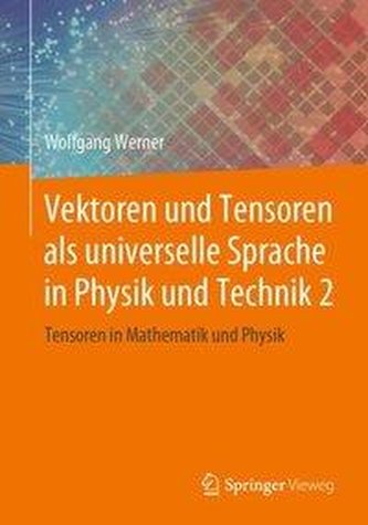 Vektoren und Tensoren als universelle Sprache in Physik und Technik 2