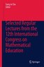 Selected Regular Lectures from the 12th International Congress on Mathematical Education