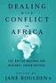 Dealing with Conflict in Africa: The United Nations and Regional Organizations