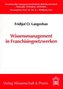 Wissensmanagement in Franchisingnetzwerken