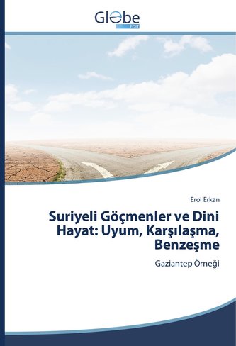 Suriyeli Göçmenler ve Dini Hayat: Uyum, Karsilasma, Benzesme