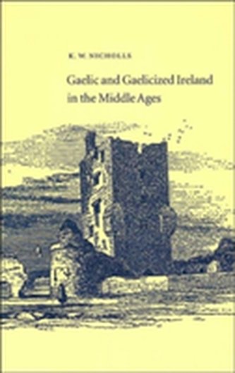 Gaelic and Gaelicized Ireland in the Middle Ages