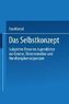 Das Selbstkonzept - Subjektive Theorien Jugendlicher zur Genese, Binnenstruktur und Handlungskonsequenzen