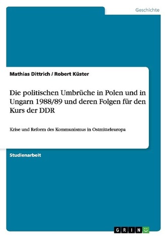 Die politischen Umbrüche in Polen und in Ungarn 1988/89  und deren Folgen für den Kurs der DDR
