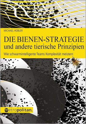 Die Bienen-Strategie und andere tierische Prinzipien