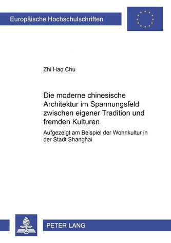Die moderne chinesische Architektur im Spannungsfeld zwischen eigener Tradition und fremden Kulturen