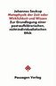 Metaphysik der Zeit oder Wirklichkeit und Wissen
