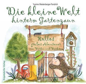 Die kleine Welt hinterm Gartenzaun