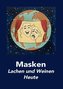 Masken - Lachen und Weinen Heute