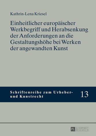 Einheitlicher europäischer Werkbegriff und Herabsenkung der Anforderungen an die Gestaltungshöhe bei Werken der angewandten Kuns