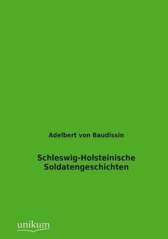 Schleswig-Holsteinische Soldatengeschichten