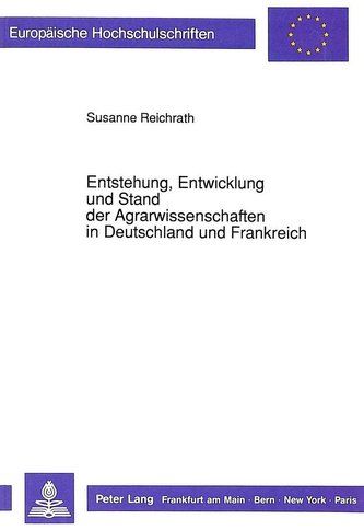 Entstehung, Entwicklung und Stand der Agrarwissenschaften in Deutschland und Frankreich