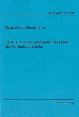§ 8 Abs. 4 KStG im Regelungssystem des Verlustausgleichs