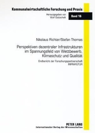 Perspektiven dezentraler Infrastrukturen im Spannungsfeld von Wettbewerb, Klimaschutz und Qualität