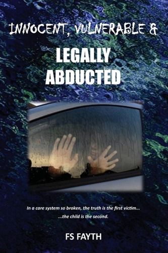 Innocent, Vulnerable & Legally Abducted