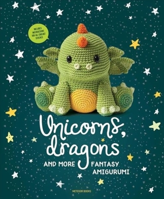 Unicorns, Dragons and More Fantasy Amigurumi, Volume 1