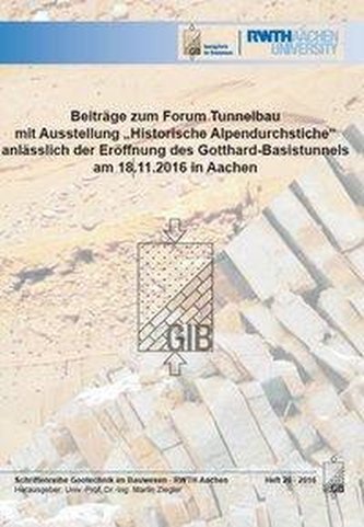 Beiträge zum Forum Tunnelbau mit Ausstellung Historische Alpendurchstiche anlässlich der Eröffnung des Gotthard-Basistunnels a