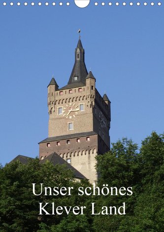 Unser schönes Klever Land (Wandkalender 2021 DIN A4 hoch)