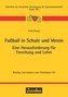 Fußball in Schule und Verein - Eine Herausforderung für Forschung und Lehre