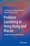 Problem Gambling in Hong Kong and Macao