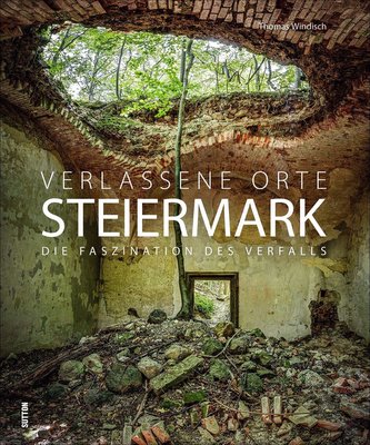 Verlassene Orte in der Steiermark