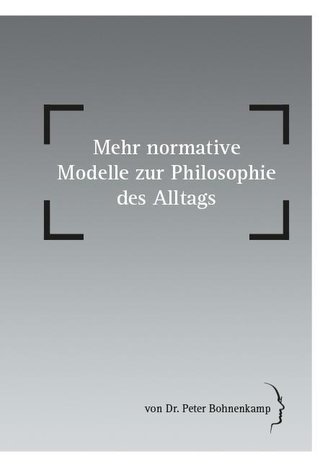 Mehr normative Modelle zur Philosophie des Alltags