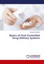 Basics of Oral Controlled Drug Delivery Systems