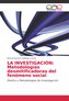 LA INVESTIGACIÓN: Metodologías desmitificadoras del fenómeno social