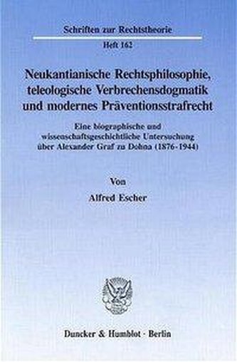 Neukantianische Rechtsphilosophie, teleologische Verbrechensdogmatik und modernes Präventionsstrafrecht