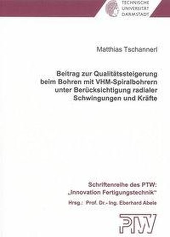 Beitrag zur Qualitätssteigerung beim Bohren mit VHM-Spiralbohrern unter Berücksichtigung radialer Schwingungen und Kräfte