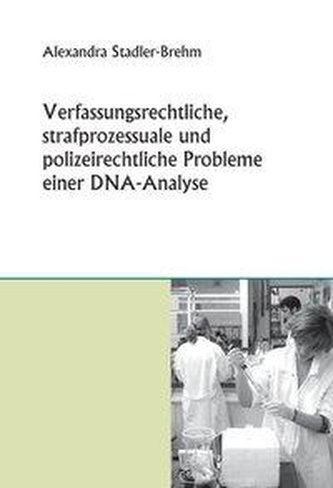 Verfassungsrechtliche, strafprozessuale und polizeirechtliche Probleme einer DNA-Analyse