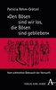 Den Bösen sind wir los, die Bösen sind geblieben