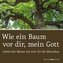 Wie ein Baum vor dir, mein Gott